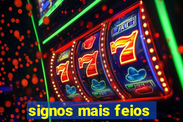 signos mais feios